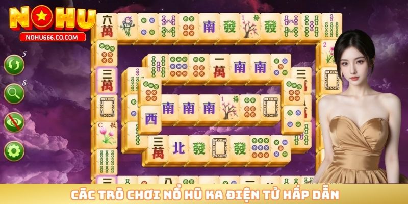 Các trò chơi nổ hũ KA điện tử hấp dẫn