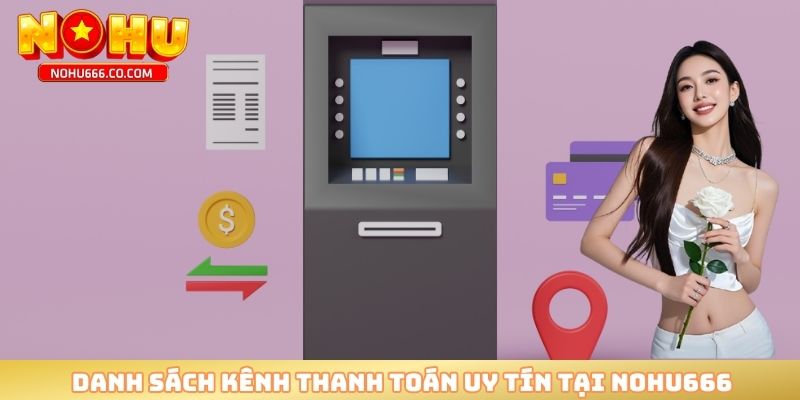 Danh sách kênh thanh toán uy tín tại NOHU666