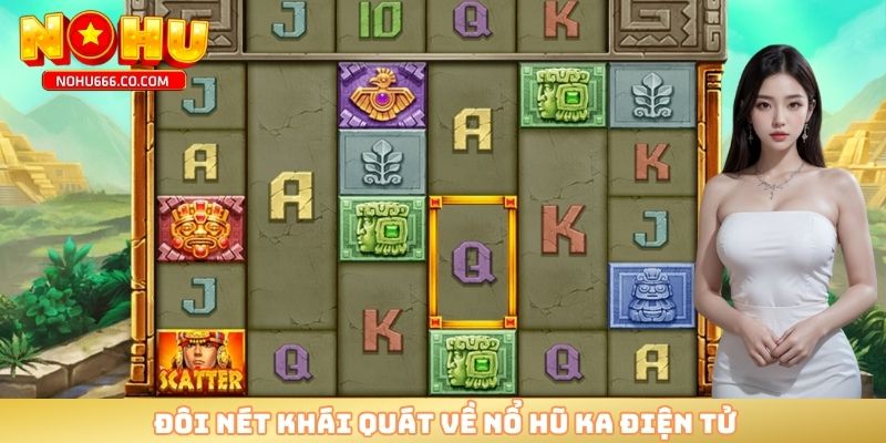 Đôi nét khái quát về nổ hũ KA điện tử