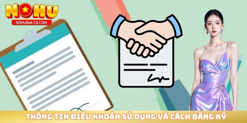 Thông tin điều khoản sử dụng và cách đăng ký 