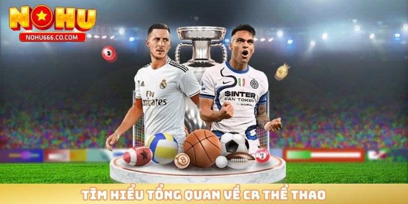 Tìm hiểu tổng quan về CR thể thao